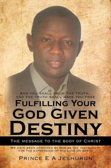 Fulfilling Your God Given Destiny : The Message to the Body of Christ, EPUB eBook