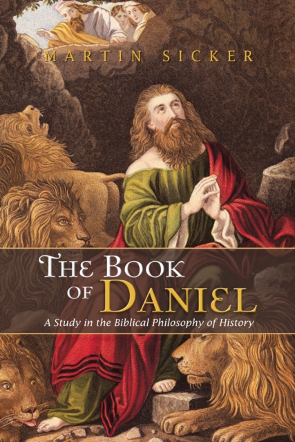 The Book of Daniel : A Study in the Biblical Philosophy of History, EPUB eBook