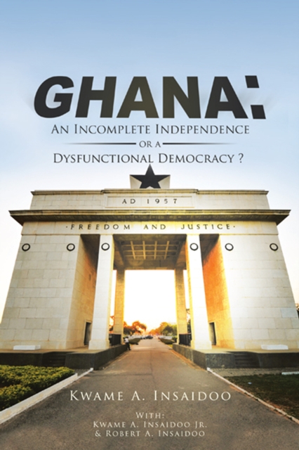Ghana: an Incomplete Independence or a Dysfunctional Democracy?, EPUB eBook