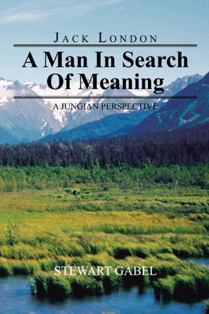 Jack London: a Man in Search of Meaning : A Jungian Perspective, EPUB eBook