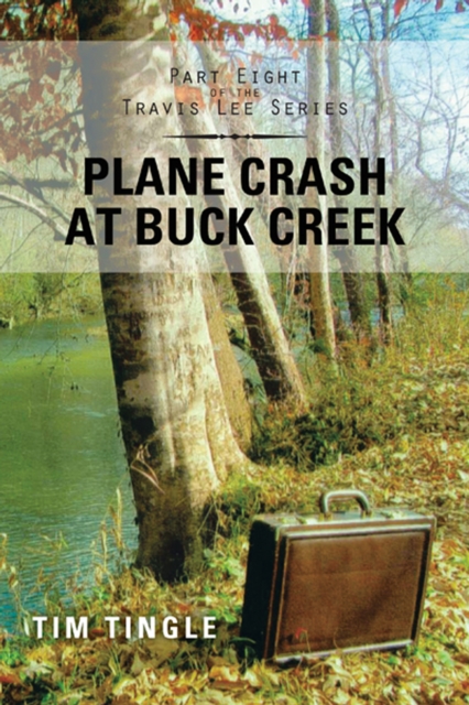 Plane Crash at Buck Creek : Part Eight of the Travis Lee Series, EPUB eBook