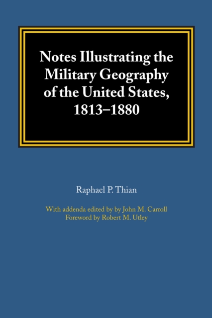Notes Illustrating the Military Geography of the United States, 1813-1880, EPUB eBook