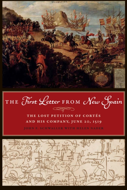 The First Letter from New Spain : The Lost Petition of Cortes and His Company, June 20, 1519, Paperback / softback Book