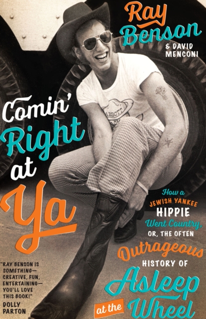Comin' Right at Ya : How a Jewish Yankee Hippie Went Country, or, the Often Outrageous History of Asleep at the Wheel (Brad and Michele Moore Roots Music Series), EPUB eBook
