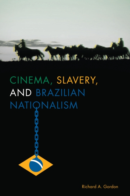 Cinema, Slavery, and Brazilian Nationalism, Paperback / softback Book