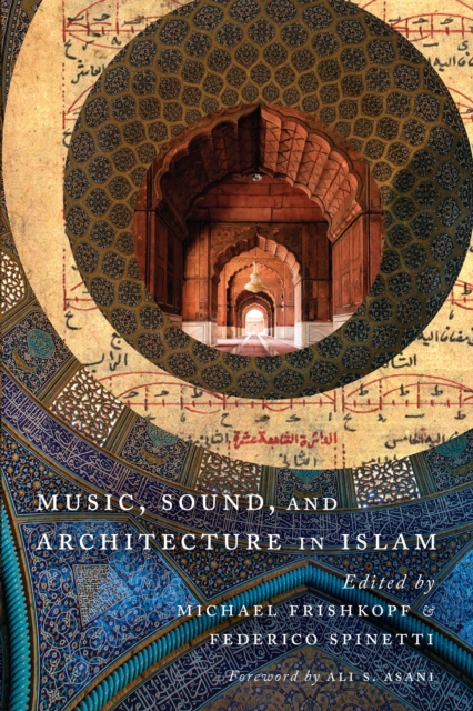 Music, Sound, and Architecture in Islam, Paperback / softback Book