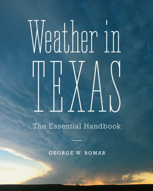 Weather in Texas : The Essential Handbook, Paperback / softback Book