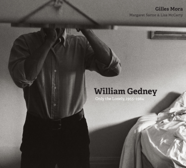 William Gedney : Only the Lonely, 1955–1984, Hardback Book