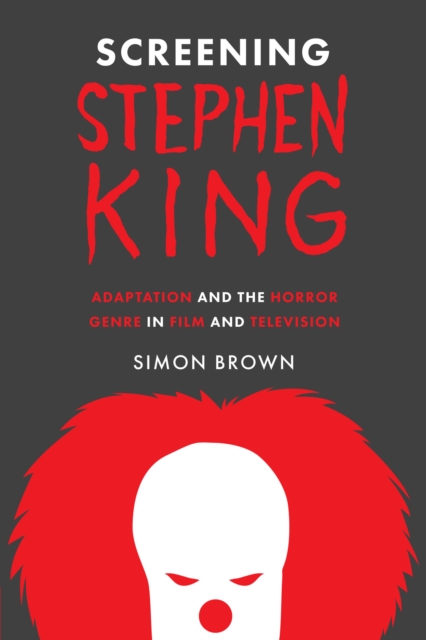 Screening Stephen King : Adaptation and the Horror Genre in Film and Television, EPUB eBook