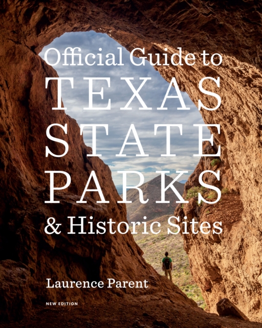 Official Guide to Texas State Parks and Historic Sites : New Edition, EPUB eBook