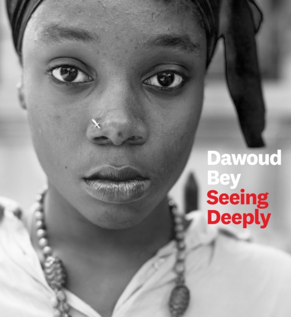 Dawoud Bey : Seeing Deeply, Hardback Book