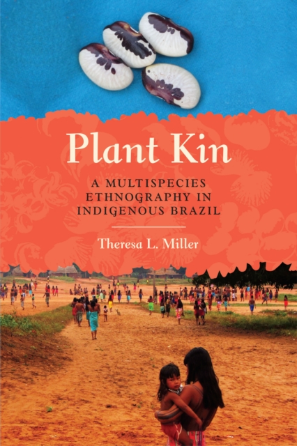 Plant Kin : A Multispecies Ethnography in Indigenous Brazil, Paperback / softback Book