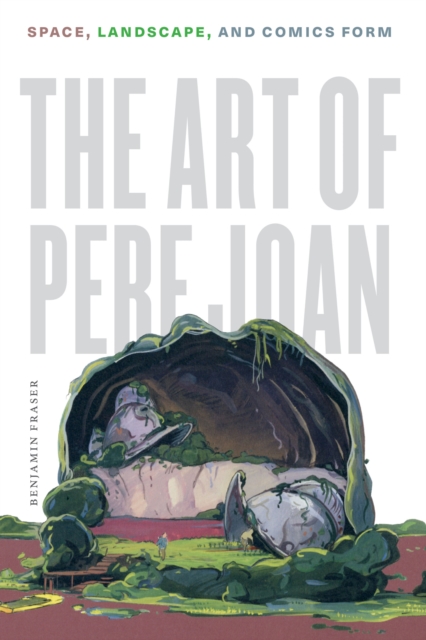 The Art of Pere Joan : Space, Landscape, and Comics Form, Hardback Book