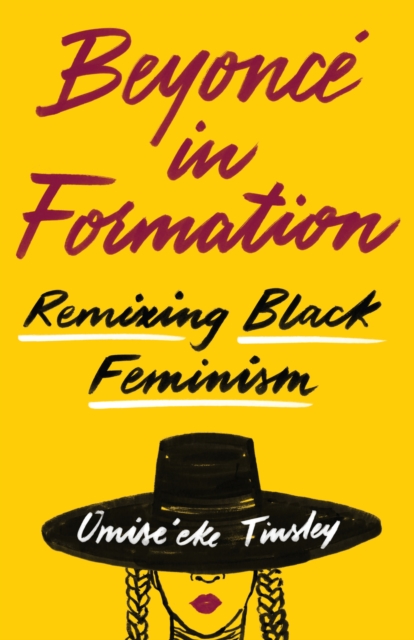 Beyonce in Formation : Remixing Black Feminism, Paperback / softback Book