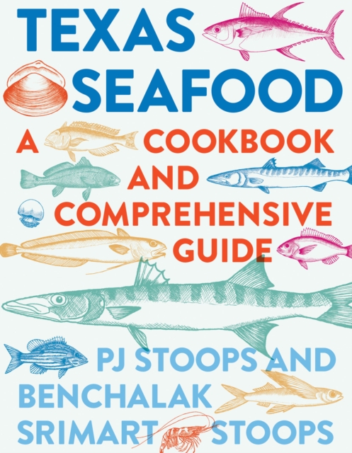 Texas Seafood : A Cookbook and Comprehensive Guide, EPUB eBook
