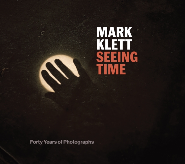 Seeing Time : Forty Years of Photographs, Hardback Book