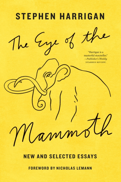 The Eye of the Mammoth : New and Selected Essays, EPUB eBook