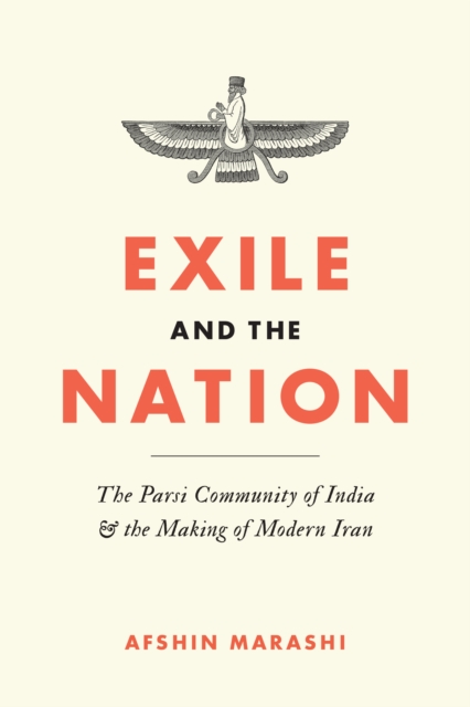 Exile and the Nation : The Parsi Community of India and the Making of Modern Iran, Hardback Book