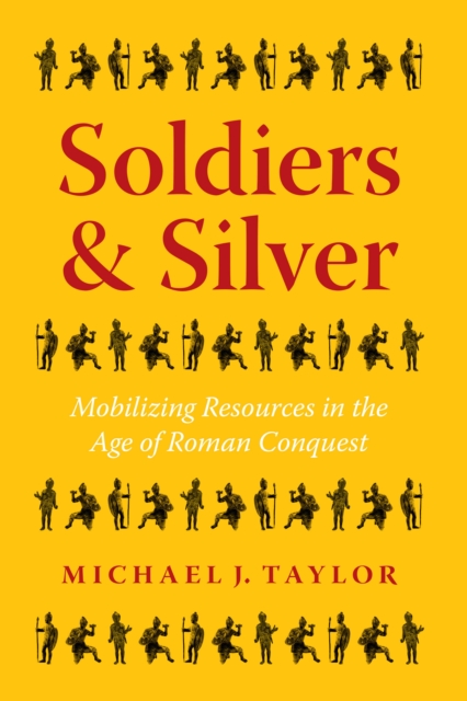 Soldiers & Silver : Mobilizing Resources in the Age of Roman Conquest, EPUB eBook