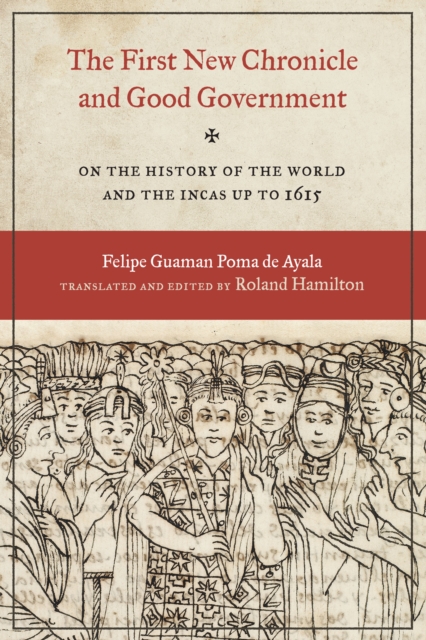 The First New Chronicle and Good Government : On the History of the World and the Incas up to 1615, Paperback / softback Book