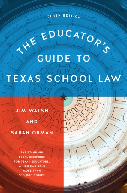 The Educator’s Guide to Texas School Law : Tenth Edition, Hardback Book