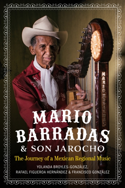 Mario Barradas and Son Jarocho : The Journey of a Mexican Regional Music, Hardback Book