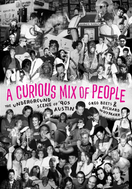 A Curious Mix of People : The Underground Scene of '90s Austin, EPUB eBook