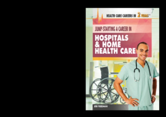 Jump-Starting a Career in Hospitals & Home Health Care, PDF eBook