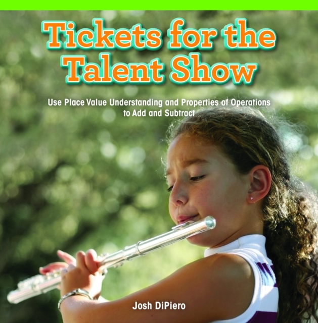 Tickets for the Talent Show : Use Place Value Understanding and Properties of Operations to Add and Subtract, PDF eBook