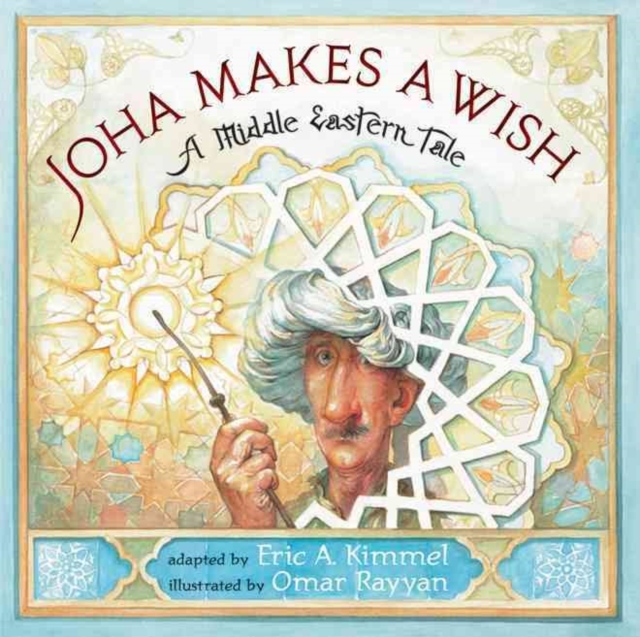 Joha Makes a Wish : A Middle Eastern Tale, Paperback / softback Book