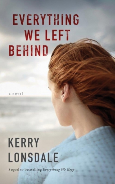 Everything We Left Behind : A Novel, Paperback / softback Book