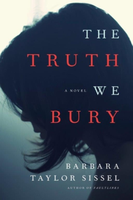The Truth We Bury : A Novel, Paperback / softback Book