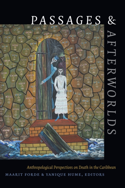 Passages and Afterworlds : Anthropological Perspectives on Death in the Caribbean, Hardback Book