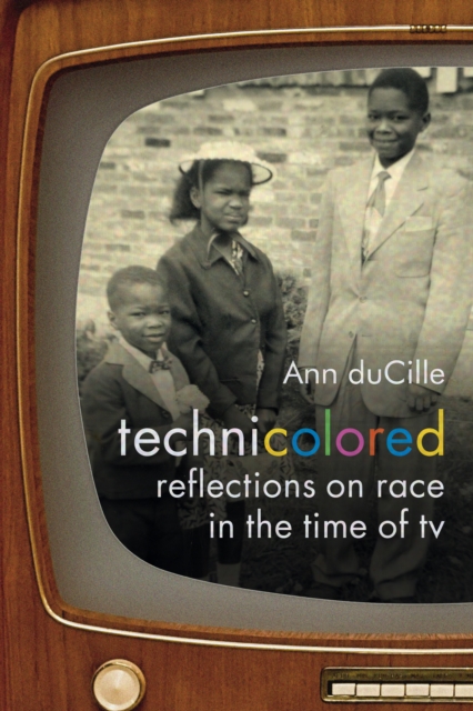 Technicolored : Reflections on Race in the Time of TV, Paperback / softback Book