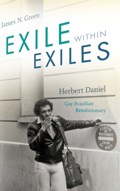 Exile within Exiles : Herbert Daniel, Gay Brazilian Revolutionary, Hardback Book