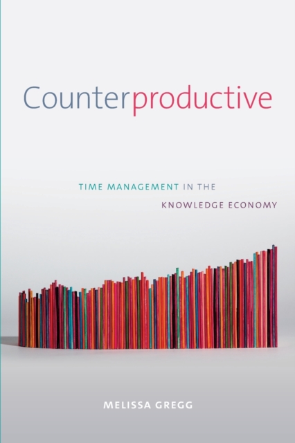 Counterproductive : Time Management in the Knowledge Economy, Paperback / softback Book
