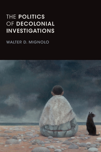 The Politics of Decolonial Investigations, Paperback / softback Book