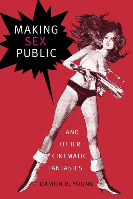 Making Sex Public and Other Cinematic Fantasies, Paperback / softback Book