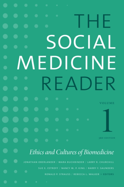 The Social Medicine Reader, Volume I, Third Edition : Ethics and Cultures of Biomedicine, Hardback Book
