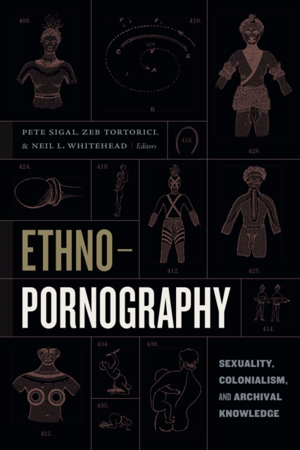 Ethnopornography : Sexuality, Colonialism, and Archival Knowledge, Hardback Book