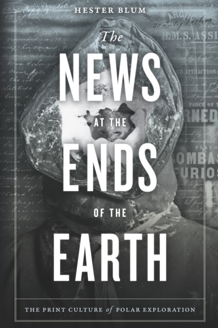 The News at the Ends of the Earth : The Print Culture of Polar Exploration, PDF eBook