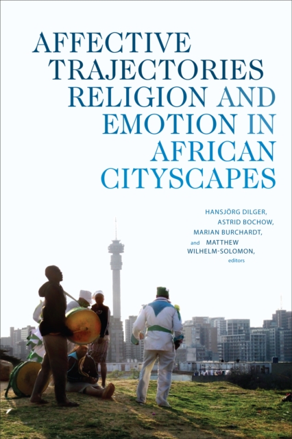 Affective Trajectories : Religion and Emotion in African Cityscapes, Hardback Book