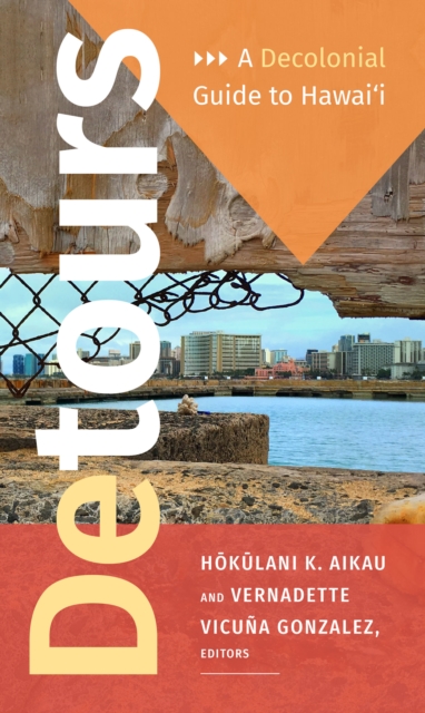 Detours : A Decolonial Guide to Hawai'i, Hardback Book