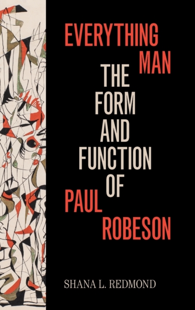 Everything Man : The Form and Function of Paul Robeson, Hardback Book