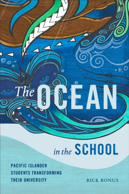 The Ocean in the School : Pacific Islander Students Transforming Their University, Hardback Book