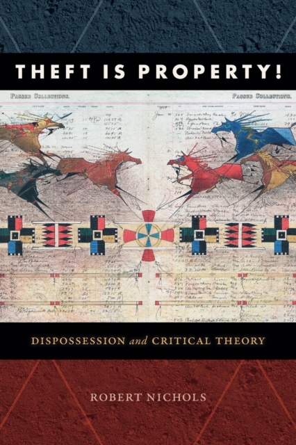 Theft Is Property! : Dispossession and Critical Theory, Paperback / softback Book