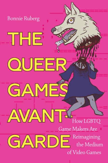 The Queer Games Avant-Garde : How LGBTQ Game Makers Are Reimagining the Medium of Video Games, PDF eBook