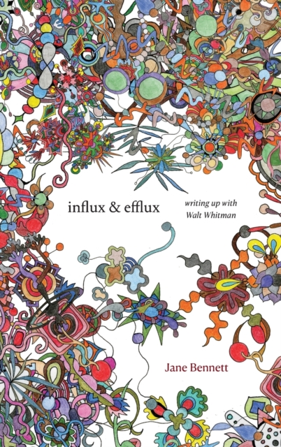 Influx and Efflux : Writing Up with Walt Whitman, Hardback Book