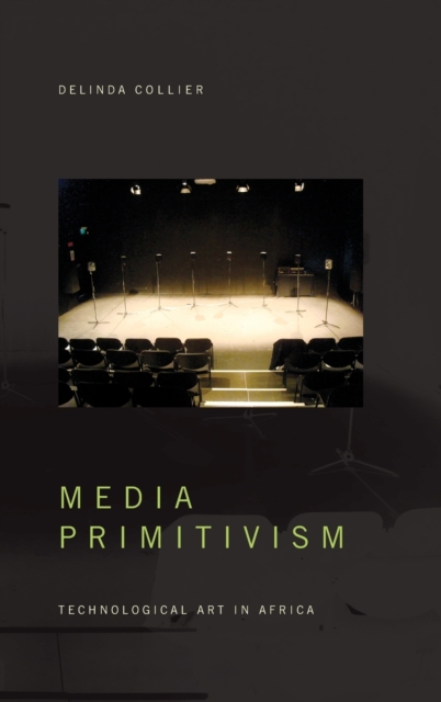 Media Primitivism : Technological Art in Africa, Hardback Book