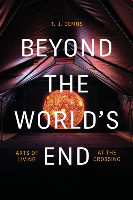 Beyond the World's End : Arts of Living at the Crossing, Paperback / softback Book